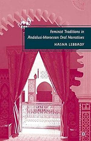 Immagine del venditore per Feminist Traditions in Andalusi-Moroccan Oral Narratives by Lebbady, H. [Paperback ] venduto da booksXpress
