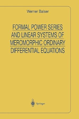 Imagen del vendedor de Formal Power Series and Linear Systems of Meromorphic Ordinary Differential Equations (Universitext) by Balser, Werner [Paperback ] a la venta por booksXpress