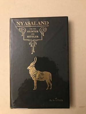 NYASALAND FOR THE HUNTER & SETTLER.