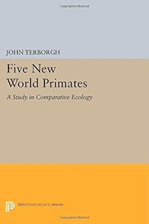 Seller image for Five New World Primates: A Study in Comparative Ecology (Princeton Legacy Library) by Terborgh, John [Paperback ] for sale by booksXpress