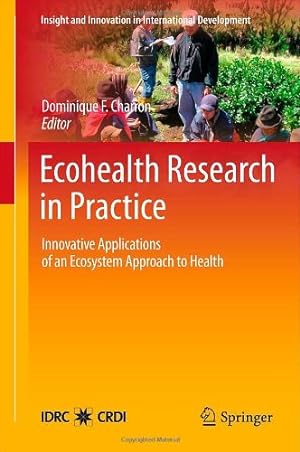 Imagen del vendedor de Ecohealth Research in Practice: Innovative Applications of an Ecosystem Approach to Health (Insight and Innovation in International Development) [Hardcover ] a la venta por booksXpress