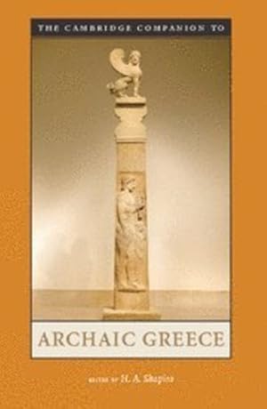 Imagen del vendedor de The Cambridge Companion to Archaic Greece (Cambridge Companions to the Ancient World) [Paperback ] a la venta por booksXpress