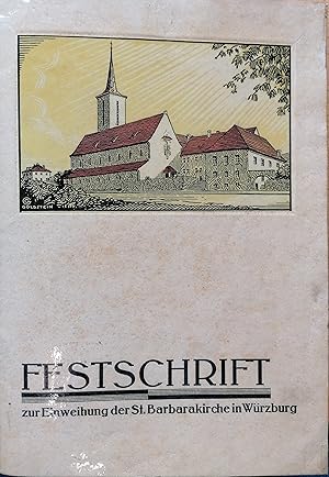 Festschrift zur Einweihung der St. Barbara-Kirche in Würzburg. Vorgenommen durch S. Bisch. Gnaden...