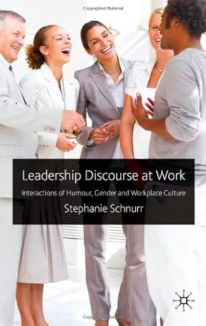 Bild des Verkufers fr Leadership Discourse at Work: Interactions of Humour, Gender and Workplace Culture by Schnurr, S. [Hardcover ] zum Verkauf von booksXpress