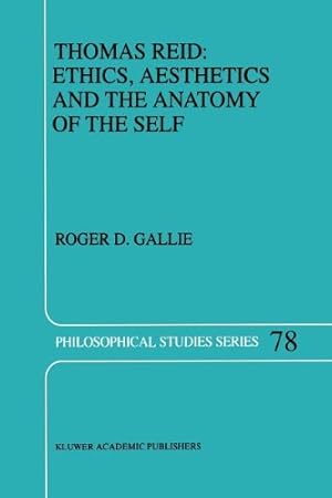 Image du vendeur pour Thomas Reid: Ethics, Aesthetics and the Anatomy of the Self (Philosophical Studies Series) by Gallie, R.D. [Paperback ] mis en vente par booksXpress