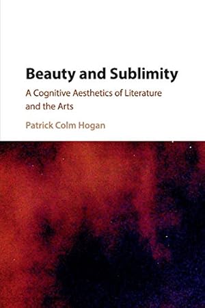 Seller image for Beauty and Sublimity: A Cognitive Aesthetics of Literature and the Arts by Hogan, Patrick Colm [Paperback ] for sale by booksXpress