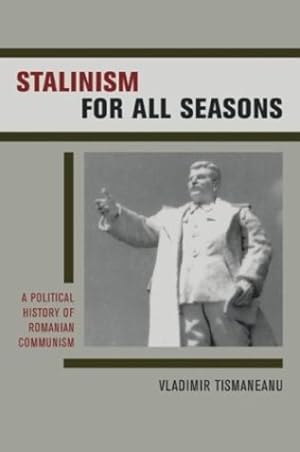 Immagine del venditore per Stalinism for All Seasons: A Political History of Romanian Communism (Society and Culture in East-Central Europe) by Tismaneanu, Vladimir [Hardcover ] venduto da booksXpress