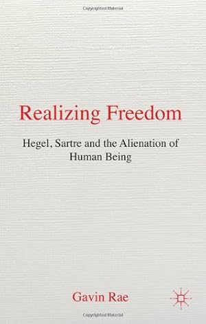 Imagen del vendedor de Realizing Freedom: Hegel, Sartre, & the Alienation of Human Being by Rae, Gavin [Hardcover ] a la venta por booksXpress