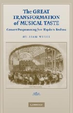 Imagen del vendedor de The Great Transformation of Musical Taste: Concert Programming from Haydn to Brahms by Weber, William [Hardcover ] a la venta por booksXpress