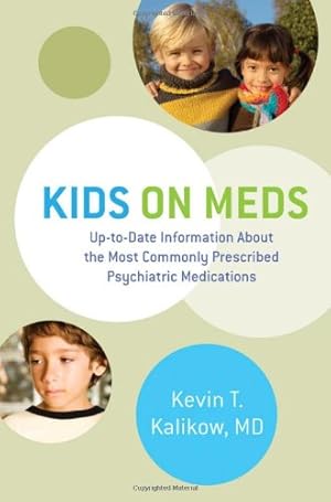 Image du vendeur pour Kids on Meds: Up-to-Date Information About the Most Commonly Prescribed Psychiatric Medications by Kalikow MD, Kevin T. [Hardcover ] mis en vente par booksXpress