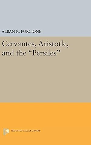 Imagen del vendedor de Cervantes, Aristotle, and the "Persiles" (Princeton Legacy Library) by Forcione, Alban [Hardcover ] a la venta por booksXpress