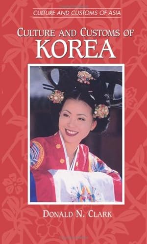 Imagen del vendedor de Culture and Customs of Korea (Cultures and Customs of the World) by Clark, Donald N. [Paperback ] a la venta por booksXpress