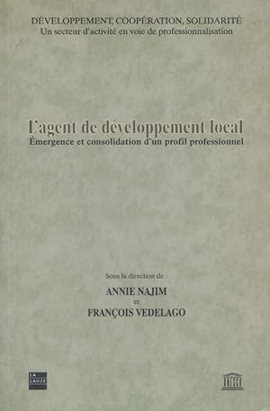 Immagine del venditore per L'agent de dveloppement local : Emergence et consolidation d'un profil professionnel. venduto da Librairie Et Ctera (et caetera) - Sophie Rosire