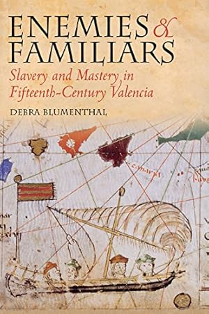 Immagine del venditore per Enemies and Familiars: Slavery and Mastery in Fifteenth-Century Valencia (Conjunctions of Religion and Power in the Medieval Past) by Blumenthal, Debra [Hardcover ] venduto da booksXpress