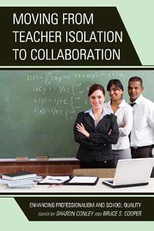 Seller image for Moving from Teacher Isolation to Collaboration: Enhancing Professionalism And School Quality by Conley, Sharon [Paperback ] for sale by booksXpress