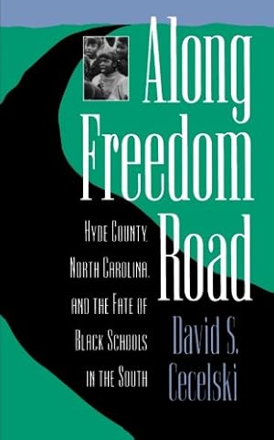 Immagine del venditore per Along Freedom Road: Hyde County, North Carolina, and the Fate of Black Schools in the South (Studies in Legal History) by Cecelski, David S. [Paperback ] venduto da booksXpress