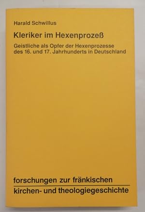 Seller image for Kleriker im Hexenproze. Geistliche als Opfer der Hexenprozesse des 16. und 17. Jahrhunderts in Deutschland. for sale by Klaus Schneborn
