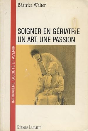 Soigner en gériatrie, un art, une passion.