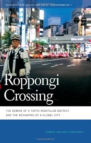 Image du vendeur pour Roppongi Crossing: The Demise of a Tokyo Nightclub District and the Reshaping of a Global City (Geographies of Justice and Social Transformation Ser.) by Cybriwsky, Roman [Paperback ] mis en vente par booksXpress