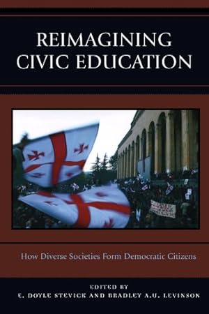 Image du vendeur pour Reimagining Civic Education: How Diverse Societies Form Democratic Citizens [Paperback ] mis en vente par booksXpress