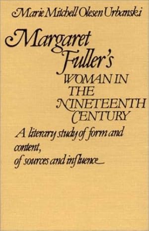 Seller image for Margaret Fuller's Woman in the Nineteenth Century: A Literary Study of Form and Content, of Sources and Influence (Greenwood Historical Encyclopedia of the World's Political P) by Urbanski, Marie O. [Hardcover ] for sale by booksXpress