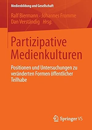 Seller image for Partizipative Medienkulturen: Positionen und Untersuchungen zu veränderten Formen öffentlicher Teilhabe (Medienbildung und Gesellschaft) (German Edition) [Soft Cover ] for sale by booksXpress