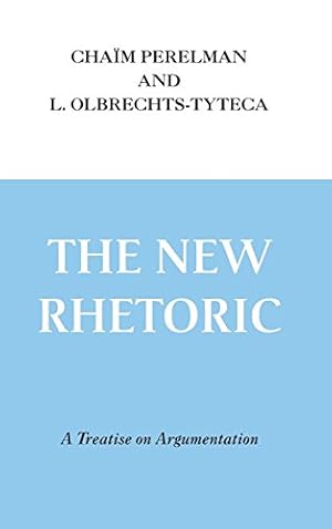 Seller image for New Rhetoric, The: A Treatise on Argumentation by Perelman, Chaïm, Olbrechts-Tyteca, Lucie [Hardcover ] for sale by booksXpress