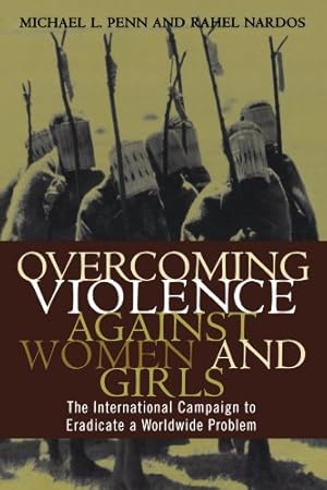 Imagen del vendedor de Overcoming Violence against Women and Girls: The International Campaign to Eradicate a Worldwide Problem by Nardos, Rahel, Radpour, Mary K., Hatcher, William S., Penn, Michael L. [Paperback ] a la venta por booksXpress