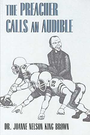 Seller image for The Preacher Calls an Audible by Nelson King Brown, Dr Joanne [Paperback ] for sale by booksXpress