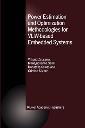 Seller image for Power Estimation and Optimization Methodologies for VLIW-based Embedded Systems by Zaccaria, Vittorio, Sami, M.G., Sciuto, Donatella, Silvano, Cristina [Paperback ] for sale by booksXpress
