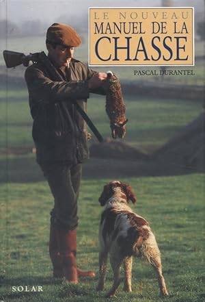 Le nouveau manuel de la chasse.