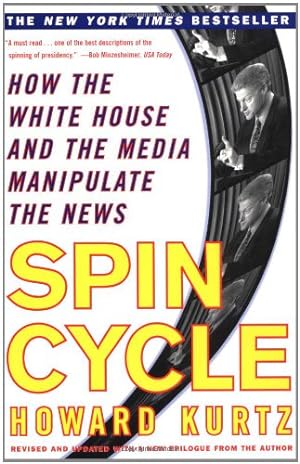 Seller image for Spin Cycle: How the White House and the Media Manipulate the News (Revised and Updated) by Kurtz, Howard [Paperback ] for sale by booksXpress