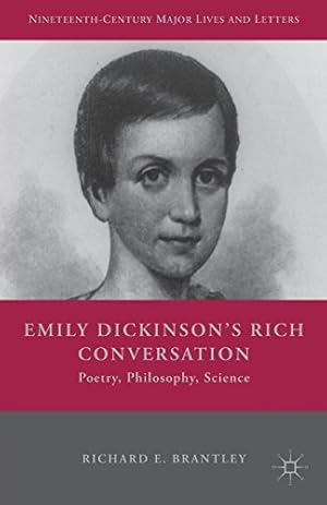 Imagen del vendedor de Emily Dickinson's Rich Conversation: Poetry, Philosophy, Science (Nineteenth-Century Major Lives and Letters) by Brantley, Richard E. [Paperback ] a la venta por booksXpress