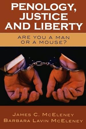 Imagen del vendedor de Penology, Justice and Liberty: Are You a Man or a Mouse? by McEleney, James C., McEleney, Barbara Lavin [Paperback ] a la venta por booksXpress