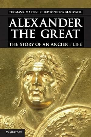 Bild des Verkufers fr Alexander the Great: The Story of an Ancient Life by Martin, Professor Thomas R., Blackwell, Christopher W. [Hardcover ] zum Verkauf von booksXpress