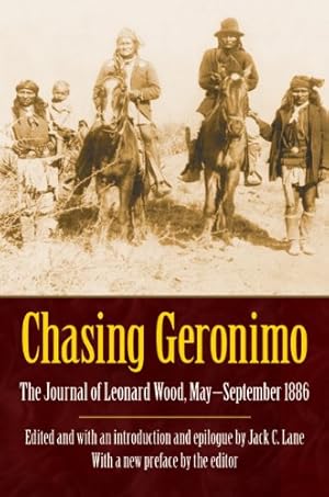 Seller image for Chasing Geronimo: The Journal of Leonard Wood, May-September 1886 by Wood, Leonard [Paperback ] for sale by booksXpress