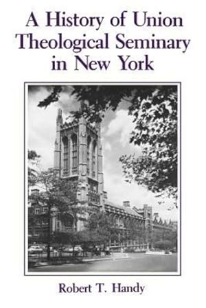 Bild des Verkufers fr A History of Union Theological Seminary in New York by Handy, Robert [Paperback ] zum Verkauf von booksXpress