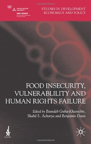 Seller image for Food Insecurity, Vulnerability and Human Rights Failure (Studies in Development Economics and Policy) by Guha-Khasnobis, Basudeb, Acharya, Shabd S., Davis, Benjamin [Hardcover ] for sale by booksXpress