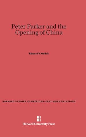 Seller image for Peter Parker and the Opening of China (Harvard Studies in American-East Asian Relations) Hardcover for sale by booksXpress