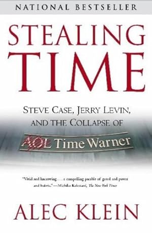 Imagen del vendedor de Stealing Time: Steve Case, Jerry Levin, and the Collapse of AOL Time Warner by Klein, Alec [Paperback ] a la venta por booksXpress