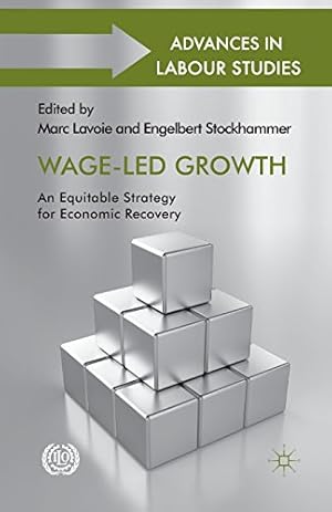 Immagine del venditore per Wage-Led Growth: An Equitable Strategy for Economic Recovery (Advances in Labour Studies) [Paperback ] venduto da booksXpress