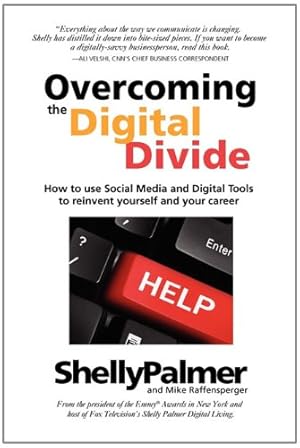 Seller image for Overcoming the Digital Divide: How to Use Social Media and Digital Tools to Reinvent Yourself and Your Career by Palmer, Shelly, Raffensperger, Mike [Paperback ] for sale by booksXpress