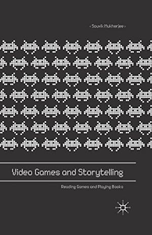Seller image for Video Games and Storytelling: Reading Games and Playing Books by Mukherjee, Souvik [Paperback ] for sale by booksXpress
