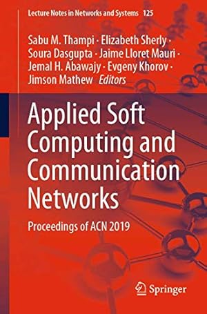 Imagen del vendedor de Applied Soft Computing and Communication Networks: Proceedings of ACN 2019 (Lecture Notes in Networks and Systems (125)) [Paperback ] a la venta por booksXpress