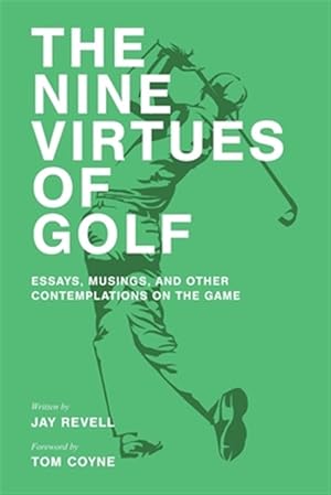 Immagine del venditore per The Nine Virtues of Golf: Essays, Musings, and Other Contemplations On the Game venduto da GreatBookPrices