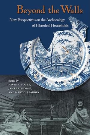 Seller image for Beyond the Walls: New Perspectives on the Archaeology of Historical Households [Paperback ] for sale by booksXpress