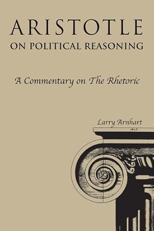 Bild des Verkufers fr Aristotle on Political Reasoning: A Commentary on the "Rhetoric" by Arnhart, Larry [Paperback ] zum Verkauf von booksXpress