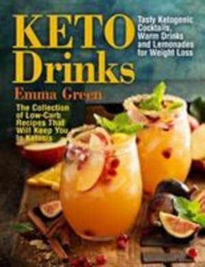 Image du vendeur pour Keto Drinks: Tasty Ketogenic Cocktails, Warm Drinks and Lemonades for Weight Loss - The Collection of Low-Carb Recipes That Will Keep You In Ketosis by Green, Emma [Paperback ] mis en vente par booksXpress