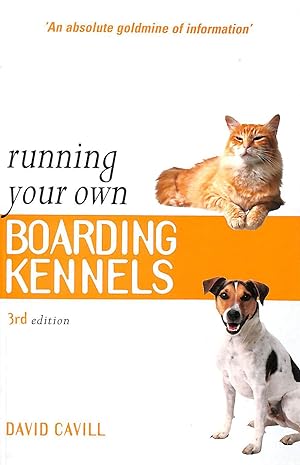 Running Your Own Boarding Kennels: The Complete Guide to Kennel and Cattery Management