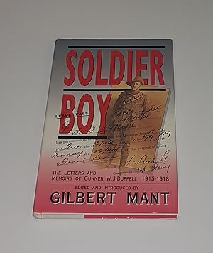 Bild des Verkufers fr Soldier Boy - The Letters and Memoirs of Gunner W J Duffell 1915-1918 zum Verkauf von CURIO